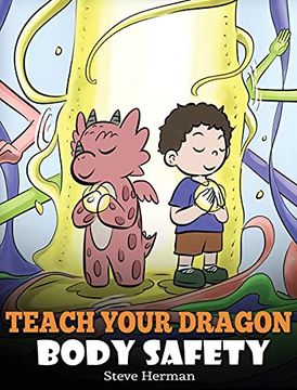 portada Teach Your Dragon Body Safety: A Story About Personal Boundaries, Appropriate and Inappropriate Touching (44) (my Dragon Books) 