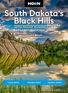 portada Moon South Dakota’S Black Hills: With Mount Rushmore & Badlands National Park: Outdoor Adventures, Scenic Drives, Local Bites & Brews (Moon Travel Guides) (in English)