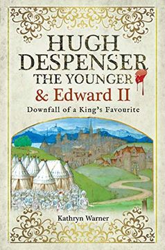 portada Hugh Despenser the Younger and Edward ii: Downfall of a King's Favourite (en Inglés)