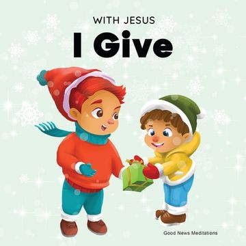 portada With Jesus I Give: An inspiring Christian Christmas children book about the true meaning of this holiday season