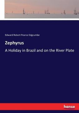 portada Zephyrus: A Holiday in Brazil and on the River Plate (en Inglés)