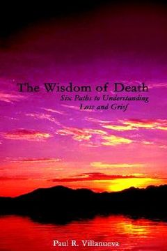 portada the wisdom of death: six paths to understanding loss and grief