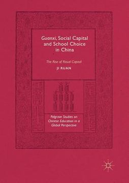 portada Guanxi, Social Capital and School Choice in China: The Rise of Ritual Capital (en Inglés)