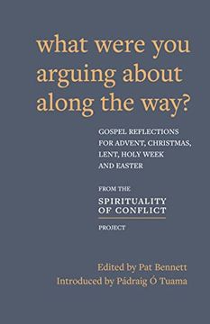 portada What Were you Arguing About Along the Way? Gospel Reflections for Advent, Christmas, Lent and Easter (en Inglés)