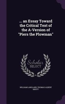 portada ... an Essay Toward the Critical Text of the A-Version of "Piers the Plowman" (en Inglés)