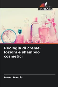 portada Reologia di creme, lozioni e shampoo cosmetici (en Italiano)