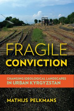 portada Fragile Conviction: Changing Ideological Landscapes in Urban Kyrgyzstan (en Inglés)