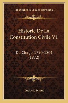 portada Historie De La Constitution Civile V1: Du Clerge, 1790-1801 (1872) (en Francés)