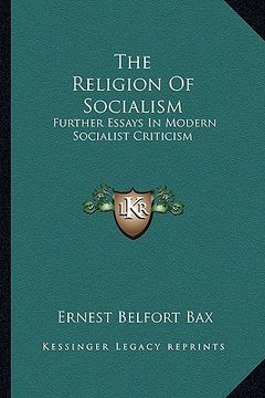 portada the religion of socialism: further essays in modern socialist criticism (in English)