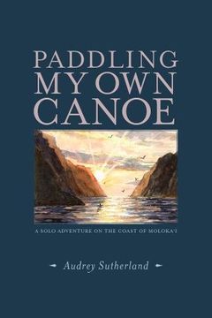 portada Paddling my own Canoe: A Solo Adventure Along the Coast of Molokai (en Inglés)