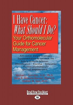 portada i have cancer: what should i do: your orthomolecular guide for cancer management (large print 16pt) (in English)