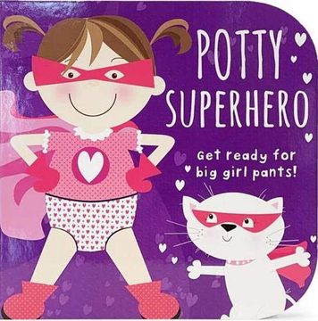 portada Potty Superhero - get Ready for big Girl Pants! Board Book 