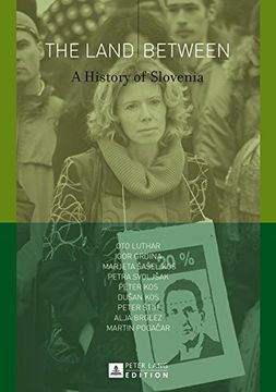 portada The Land Between: A History of Slovenia. Second, revised edition