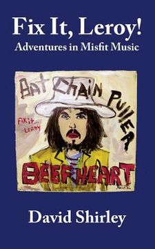 portada Fix it, Leroy!: Adventures in Misfit Music (en Inglés)