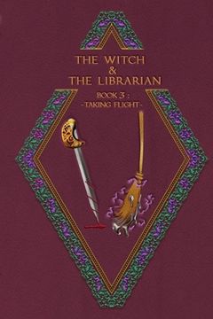 portada The Witch & The Librarian: Book #3: Taking Flight (en Inglés)