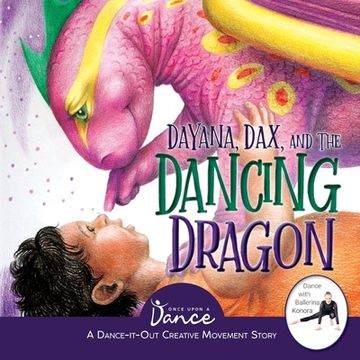 portada Dayana, Dax, and the Dancing Dragon: A Dance-It-Out Creative Movement Story for Young Movers (Dance-It-Out! Creative Movement Stories for Young Movers) (en Inglés)