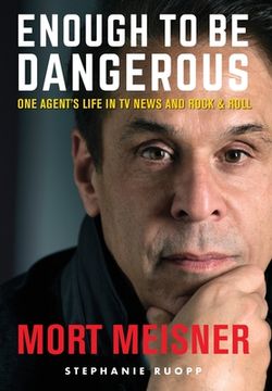 portada Enough to Be Dangerous: One Agent's Life in TV News and Rock & Roll (en Inglés)