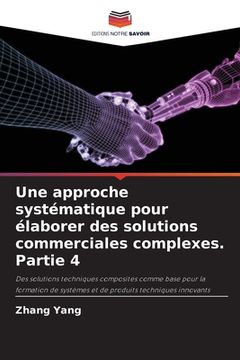 portada Une approche systématique pour élaborer des solutions commerciales complexes. Partie 4 (in French)