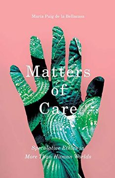 portada Matters of Care: Speculative Ethics in More Than Human Worlds Volume 41 (en Inglés)