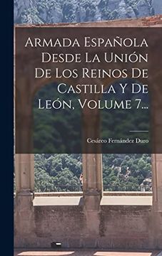 portada Armada Española Desde la Unión de los Reinos de Castilla y de León, Volume 7.