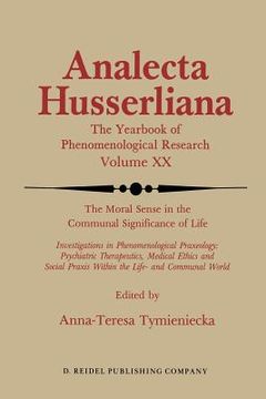 portada The Moral Sense in the Communal Significance of Life: Investigations in Phenomenological Praxeology: Psychiatric Therapeutics, Medical Ethics Und Soci