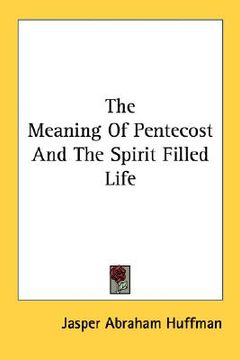 portada the meaning of pentecost and the spirit filled life (en Inglés)