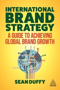 portada International Brand Strategy: A Guide to Achieving Global Brand Growth