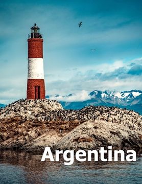 portada Argentina: Coffee Table Photography Travel Picture Book Album Of A South America Country And Buenos Aires City Large Size Photos (in English)