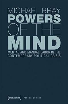 portada Powers of the Mind: Mental and Manual Labor in the Contemporary Political Crisis (Political Science) (en Inglés)