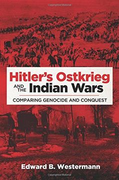 portada Hitler's Ostkrieg and the Indian Wars: Comparing Genocide and Conquest (Campaigns and Commanders Series)