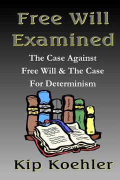 portada Free Will Examined: The Case Against Free Will & The Case For Determinism (en Inglés)