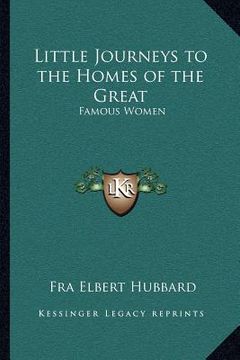 portada little journeys to the homes of the great: famous women (en Inglés)