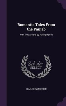 portada Romantic Tales From the Panjab: With Illustrations by Native Hands (en Inglés)