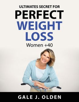 portada Ultimates secret for perfect weight loss: Women +40 (en Inglés)