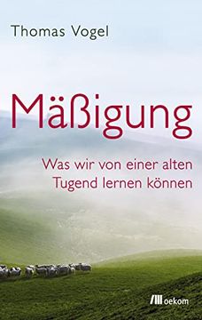 portada Mäßigung: Was wir von Einer Alten Tugend Lernen Können (en Alemán)