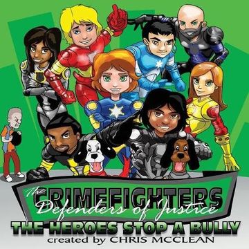The CrimeFighters: The Heroes Stop a Bully: Volume 4 (The CrimeFighters Safety Series)