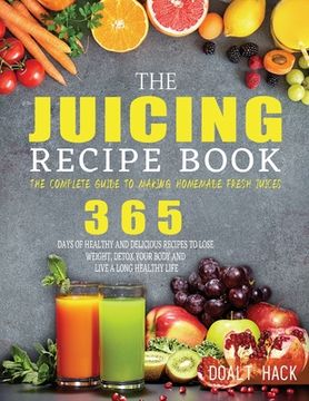portada The Juicing Recipe Book: The Complete Guide to Making Homemade Fresh Juices (in English)