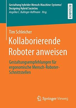 portada Kollaborierende Roboter Anweisen: Gestaltungsempfehlungen für Ergonomische Mensch-Roboter-Schnittstellen (Gestaltung Hybrider Mensch-Maschine-Systeme (en Alemán)