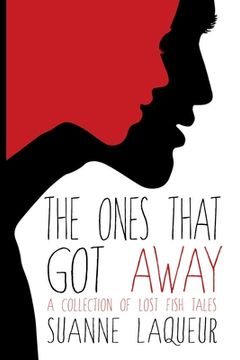 portada The Ones That Got Away: A Collection of Lost Fish Tales (en Inglés)