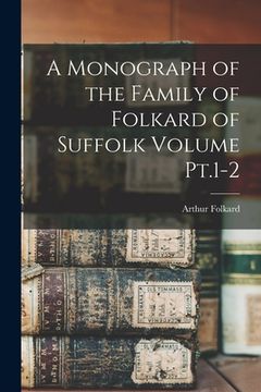 portada A Monograph of the Family of Folkard of Suffolk Volume Pt.1-2