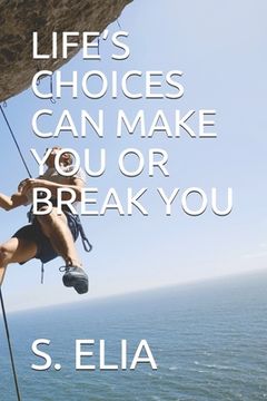 portada Life's Choices Can Make You or Break You (en Inglés)