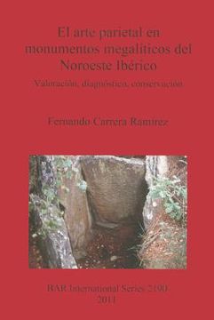 portada el arte parietal en monumentos megaliticos del noroeste iberico: valoracion, diagnostico, conservacion