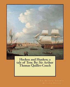 portada Hocken and Hunken; a tale of Troy. By: Sir Arthur Thomas Quiller-Couch (en Inglés)