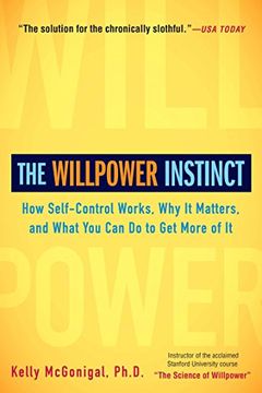 portada The Willpower Instinct: How Self-Control Works, why it Matters, and What you can do to get More of it (in English)
