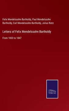 portada Letters of Felix Mendelssohn Bartholdy: From 1833 to 1847 (en Inglés)