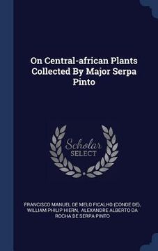 portada On Central-african Plants Collected By Major Serpa Pinto (en Inglés)
