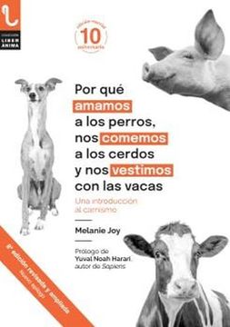 portada Por que Amamos a los Perros, nos Comemos a los Cerdos y nos Vestimos con las Vacas (in Spanish)