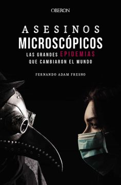 portada Asesinos Microscópicos. Las Grandes Epidemias que Cambiaron el Mundo (in Spanish)