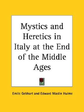 portada mystics and heretics in italy at the end of the middle ages (en Inglés)