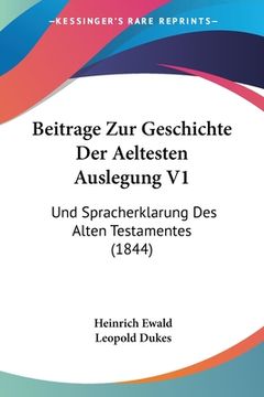 portada Beitrage Zur Geschichte Der Aeltesten Auslegung V1: Und Spracherklarung Des Alten Testamentes (1844) (en Alemán)